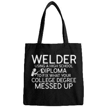 Discover Welder Using A High School Diploma Funny Worker Welding Bags