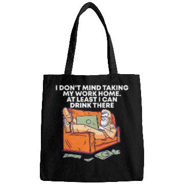 Discover Taking Work homes I Can Drink There Drinking Employee Bags