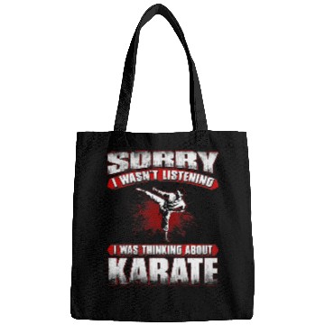 Discover Sorry I Wasnt Listening I Was Thinking About Karate Bags