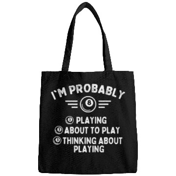 Discover Im Probably Playing Billiard Game 8 Ball Pool Player Bags