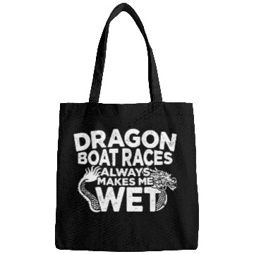 Discover Dragon Boat Races Always Makes Me Wet Bags