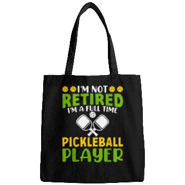 Discover Im Not Retired Im A Full Time Pickleball Player Pickleball Bags