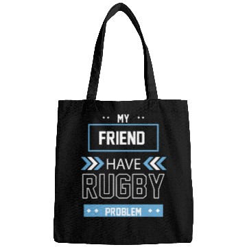 Discover My Friend Have Rugby Problem Bags