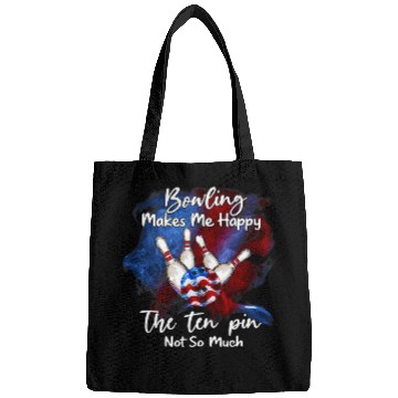 Discover Bowling makes me happy the ten pin not so much Bags