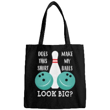 Discover Does This Make My Balls Look Big Bowling Bowl Bags