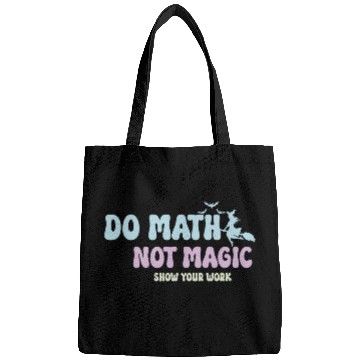 Discover Do Math Not Magic Funny Math Teacher Bags