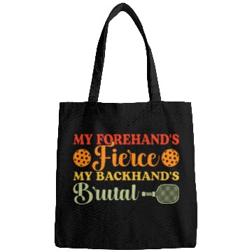 Discover My Forehands Fierce My Backhands Brutal Funny Pickleball Bags