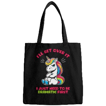 Discover Ill Get Over It I Just Need To Be Dramatic First Bags