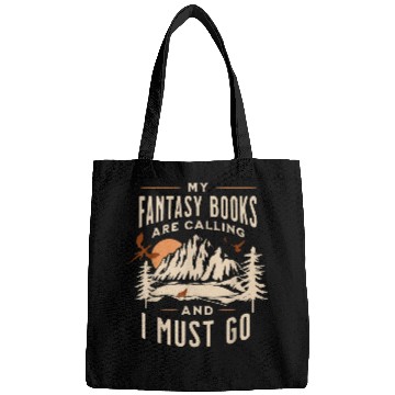 Discover MY FANTASY BOOKS ARE CALLING AND I MUST GO Bags