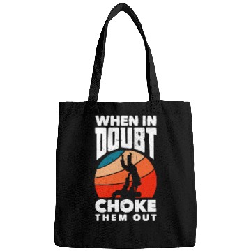 Discover When Doubt Choke Them Out Karate Jiu Jitsu Bags