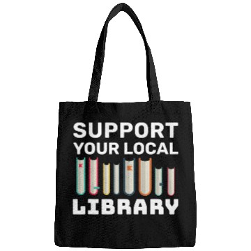 Discover Support Your Local Library For Book Readers Lovers 1 Bags