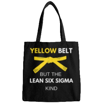 Discover Funny Im A Yellow Belt But The Lean Six Sigma Kind Bags