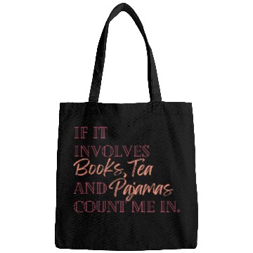 Discover If it involves books tea and pajamas count me in Bags