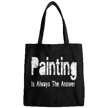 Discover Painting Is Always The Answer Bags