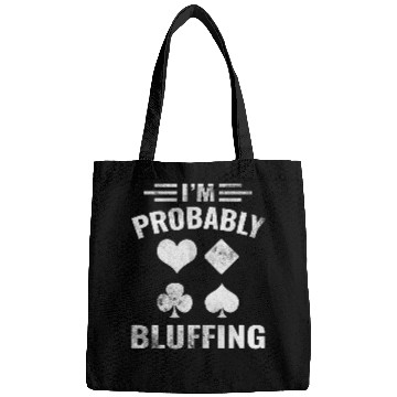 Discover Im Probably Bluffing, Funny Pokers 1 Bags