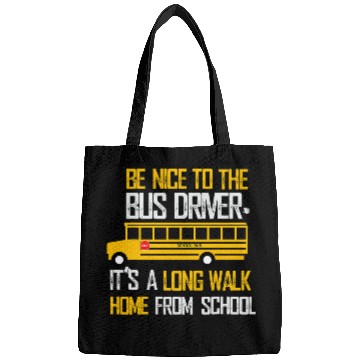 Discover Be nice to the bus driver Its a long walk homess Bags