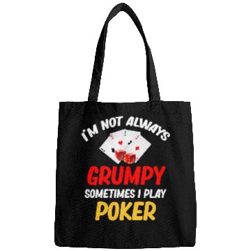 Discover I m Not Always Grumpy Sometimes I Play Pokers Blackjack Bags
