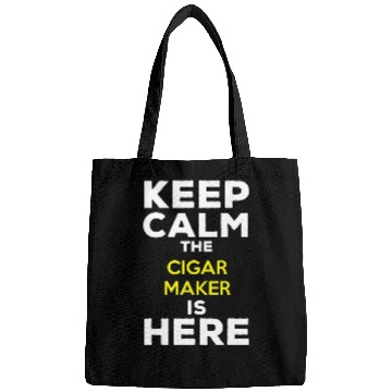 Discover Keep Calm The Cigar Maker Is Here Bags