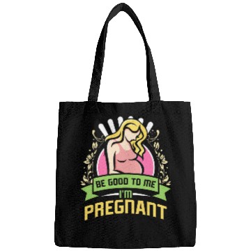 Discover Future Mommy BE GOOD TO ME IM PREGNANT Funny Bags