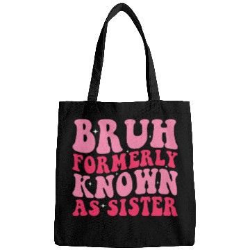 Discover Bruh Formerly Known As Sister Funny Mothers Day 3 Bags