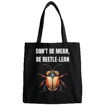 Discover Dont be mean be beetle lean 2Beetle Insect Bags