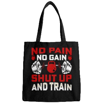 Discover No pain no gain shut up and train Bags