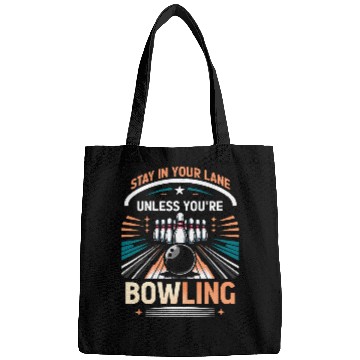 Discover Stay In Your Lane Unless You re Bowling Designs Bags