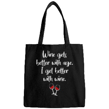 Discover Wines Gets Better With Age I Get Better With Wines Bags