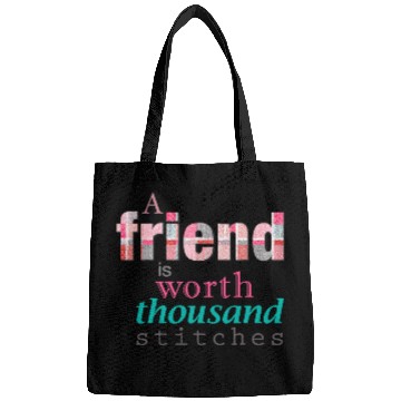 Discover Sewing Patchwork A Friend is Worth a Thousand Stitches Bags