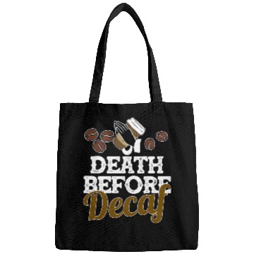Discover Funny Death Before Decaf Coffee Lover Gift Caffeinate Bags