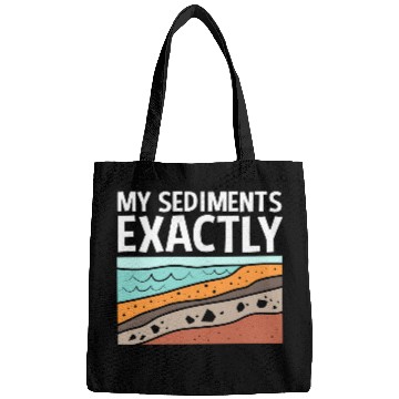 Discover Funny Earth Science My Sediments Exactly Bags