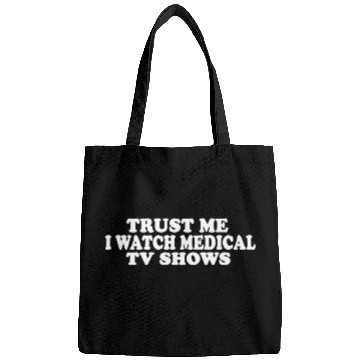 Discover Trust Me I Watch Medical TV Shows Bags