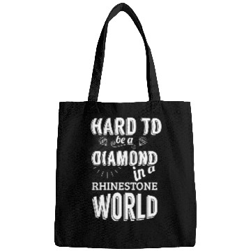 Discover Hard to be a diamond in a rhinestone world Bags