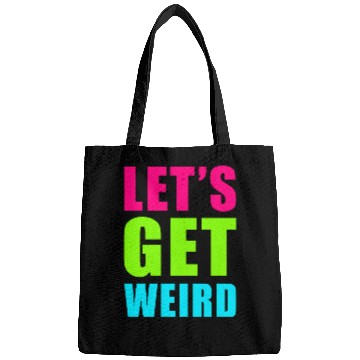 Discover LET'S GET WEIRD Bags