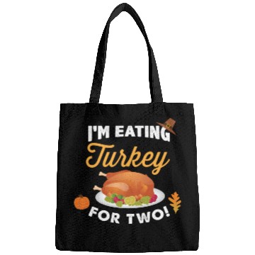 Discover I m Eating Turkey For Two Maternity Pregnancy Bags