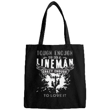 Discover Tough Enough To Be A Lineman Bags