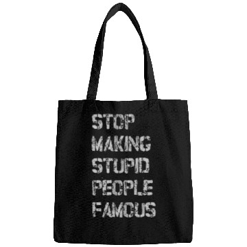 Discover stop making stupid people famous Bags