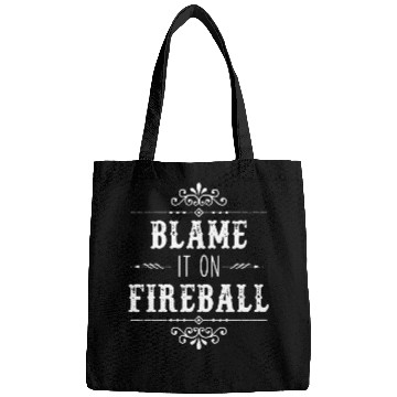 Discover Blame It On Fireball Whiskey Drinking Bags