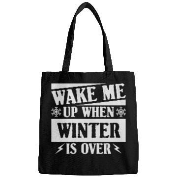 Discover WAKE ME UP WHEN WINTER IS OVER Bags