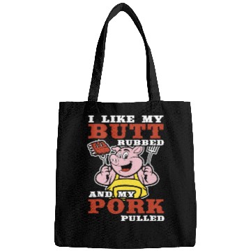 Discover i like my butt rubbed and my pork pulled chef Bags