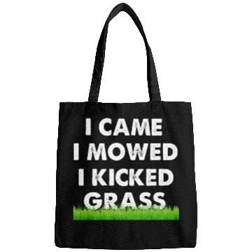 Discover I Came I Mowed I Kicked Grass Bags