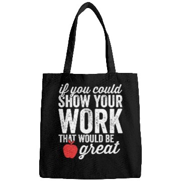 Discover Funny Math Teacher Bags Show Your Work