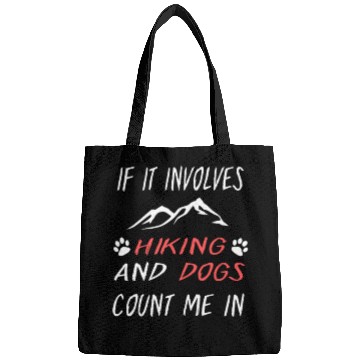 Discover If It Involves Hiking And Dog Count Me In Funny Bags