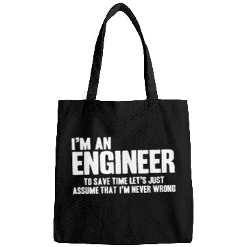 Discover Funny Engineer Engineers Are Never Wrong Gifts for Bags