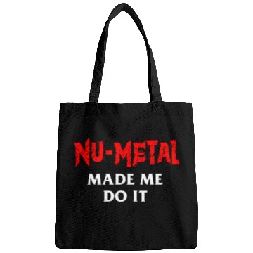 Discover Nu Metal Made Me Do It Bags