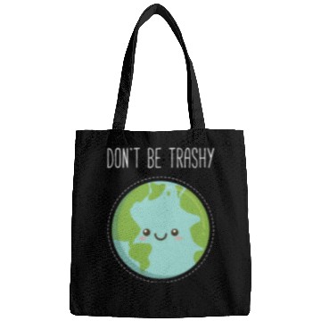 Discover Dont Be Trashy Earth, Fun Save The Planet Bags