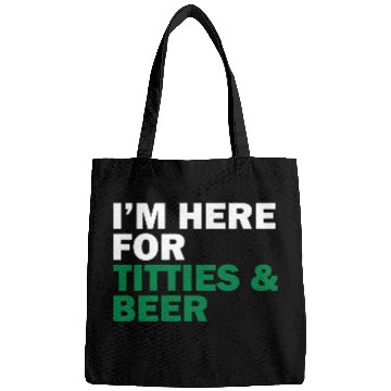 Discover I'm Here For Titties & Beer Bags