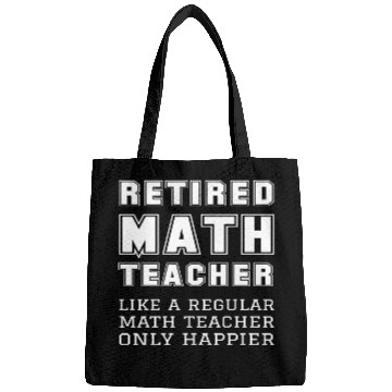 Discover Retired Math Teacher Retirement Only Happier Bags