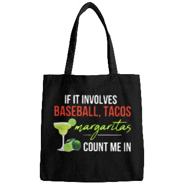 Discover if it involves baseball tacos margaritas count me Bags