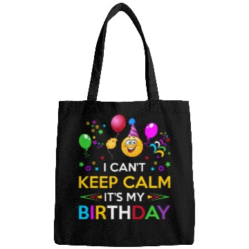 Discover I Cant Keep Calm Its My Birthday Bags